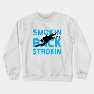 Smokin at BackStrokin Swimmer Crewneck Sweatshirt